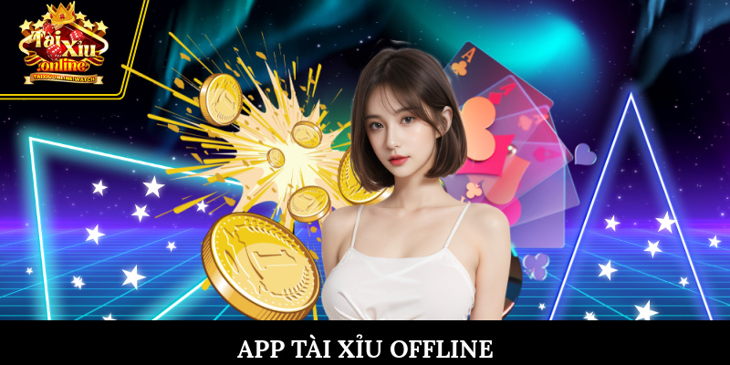 app tai xiu offline