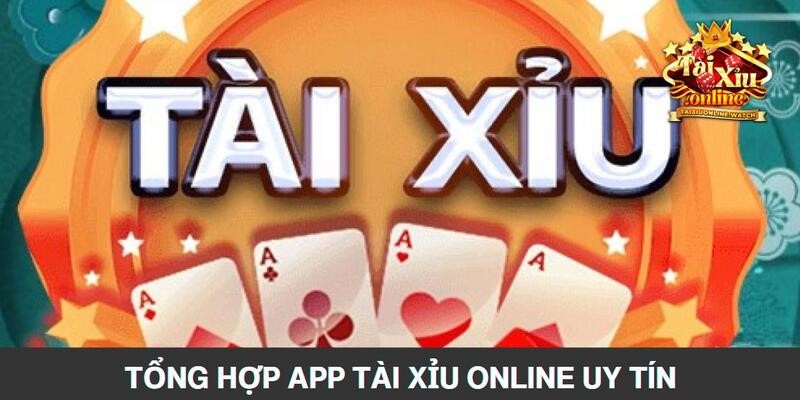 Tổng hợp app tài xỉu online uy tín cho người chơi