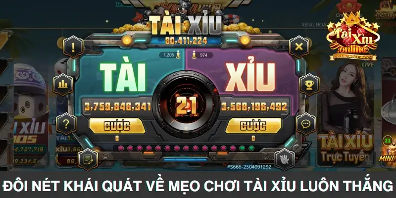 Đôi nét khái quát về mẹo chơi Tài Xỉu luôn thắng