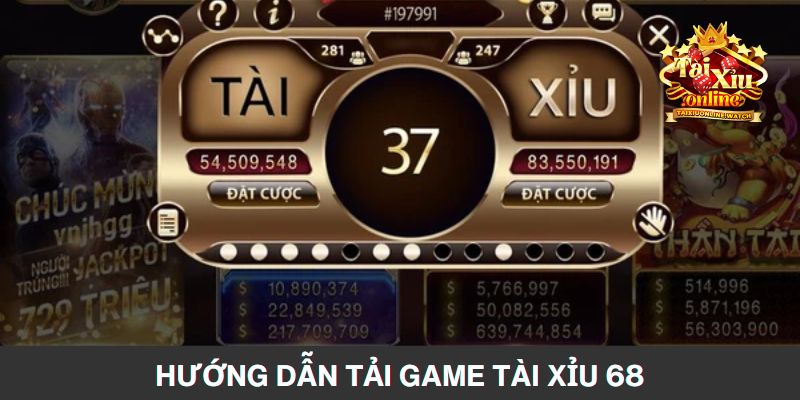 Hướng dẫn tải game tài xỉu 68 chi tiết từ A - Z