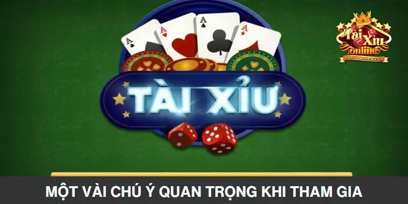 Một vài chú ý quan trọng khi tham gia app Tài Xỉu 