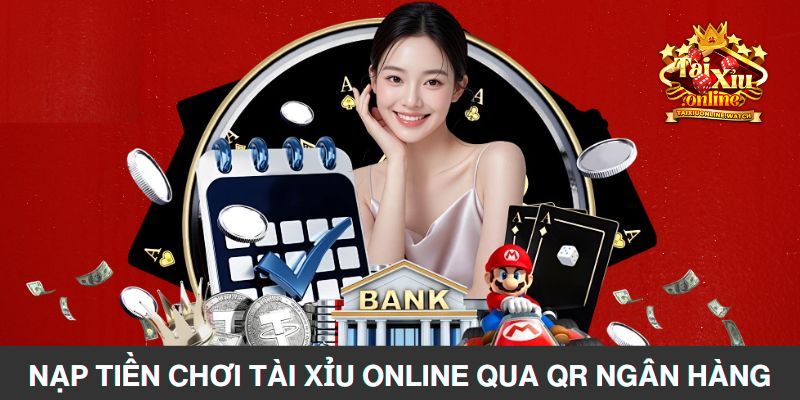Hướng dẫn cách nạp tiền tài xỉu qua QR ngân hàng nội địa