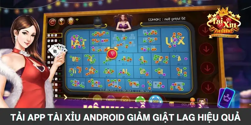 Hướng Dẫn Tải App Tài Xỉu Android Với Trải Nghiệm Mượt Mà Tải app tài xỉu Android giảm giật lag hiệu quả